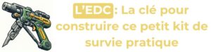 Lire la suite à propos de l’article l’EDC : la clé pour construire ce petit kit de survie pratique